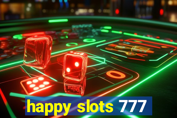 happy slots 777